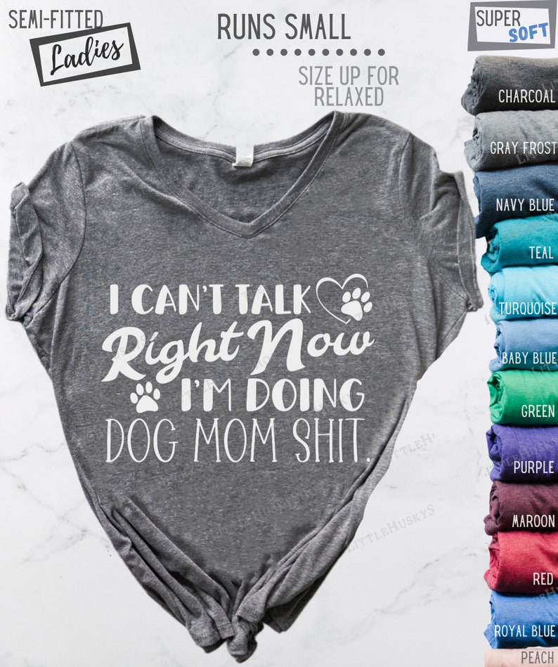 I Can't Talk Right Now I'm Doing Dog Mom Shit Shirt Clever Dog Mom Crap Tee Hilarious Pet Lover Gift Idea Puppy Paw Print Top Design image 3