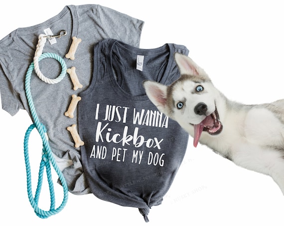 Funny Kickboxing Gift - I Just Wanna Kickbox And Pet My Dog Funny Kickboxing Gift - I Just Wanna Kickbox And Pet My Dog