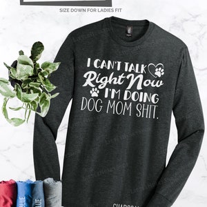 I Can't Talk Right Now I'm Doing Dog Mom Shit Shirt Clever Dog Mom Crap Tee Hilarious Pet Lover Gift Idea Puppy Paw Print Top Design image 8