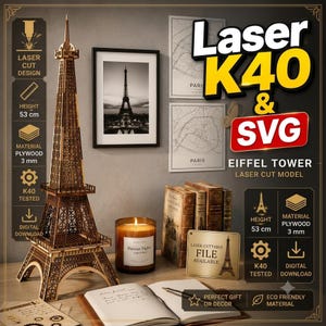 May include: A laser-cut plywood model of the Eiffel Tower, 53 cm in height, featuring intricate lattice details. The display includes text reading Laser K40 & SVG, Eiffel Tower Laser Cut Model, and digital download icons on a dark background.