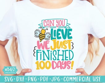 Funny 100 Days of School SVG Cut File, Can You Bee Lieve We Just Finished 100 Days Of School SVG, Commercial Use SVG, Cricut or Silhouette