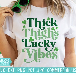 St Patricks Day SVG Funny Cut File, Thick Thighs and Lucky Vibes SVG for Making Saint Patrick&#39;s Day Womens Shirts, Commercial Use, Cricut