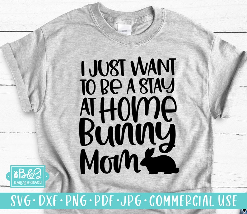 Download I Just Want to Be A Stay At Home Bunny Mom SVG File Funny ...