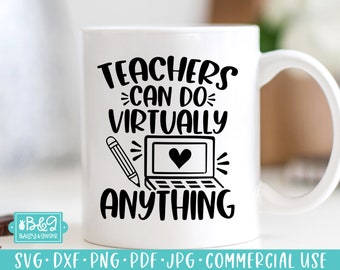 Teachers Can Do Virtually Anything SVG File, Online Teacher Quote SVG, Commercial Use SVG, Cricut Cut Files, Silhouette Cut Files