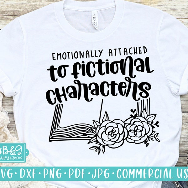 Emotionally Attached Fictional Characters SVG, Book Lover SVG Cut File, Reading svg, Teacher, Librarian, Commercial Use, Cut Files, Cricut