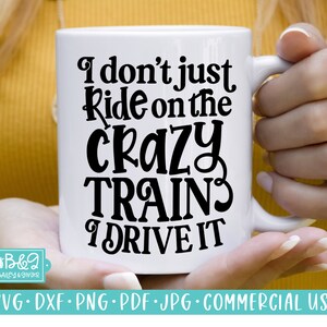 Sarcastic SVG for Funny Coffee Mug or T Shirt - Don&#39;t Just Ride On The Crazy Train SVG Cut File for Cricut or Silhouette