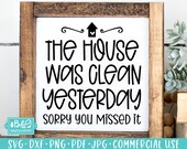 Funny Farmhouse Sign SVG, The House Was Clean Yesterday SVG, Home Sign Commercial Use SVG Cut File for Cricut or Silhouette