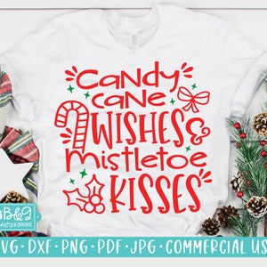 Candy Cane Wishes and Mistletoe Kisses, Christmas SVG Cut File for Shirts, Commercial Use Cut Files for Cricut and Silhouette