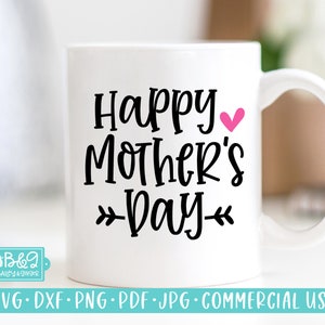 Happy Mothers Day SVG, Gift for Mom, Mother&#39;s Day SVG, Commercial Use SVG Cut File for Cricut or Silhouette
