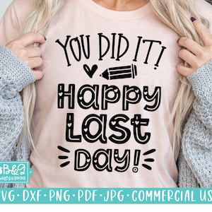 You Did It Happy Last Day Of School Teacher SVG Cut Files for Cricut & Silhouette - Cute Teacher Summer Break, Commercial Use