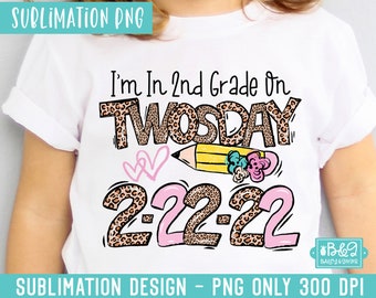 I&#39;m In 2nd Grade On Twosday Sublimation PNG - Cute Student Sublimation File for T Shirts, Commercial Use License, Tuesday 2-22-2222
