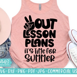 Peace Out Lesson Plans - Last Day Of School SVG Cut Files for Cricut & Silhouette - Funny Teacher SVG Summer Break, Commercial Use