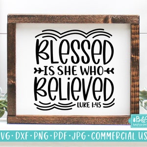 Christian Saying SVG, Blessed Is She Who Believed Bible Verse SVG, Commercial Use SVG, Cricut Cut File, Silhouette Cut File