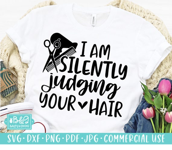 I'm Silently Judging Your Hair Stylist Hairdresser Tee Shirt I'm Silently Judging Your Hair Stylist Hairdresser Tee Shirt