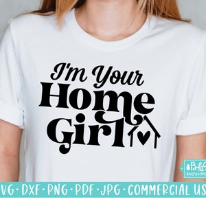Funny Real Estate Agent SVG Cut File, I&#39;m Your Home Girl Real Estate SVG, Commercial Use SVG, Cricut Cut Files, Silhouette Cut Files