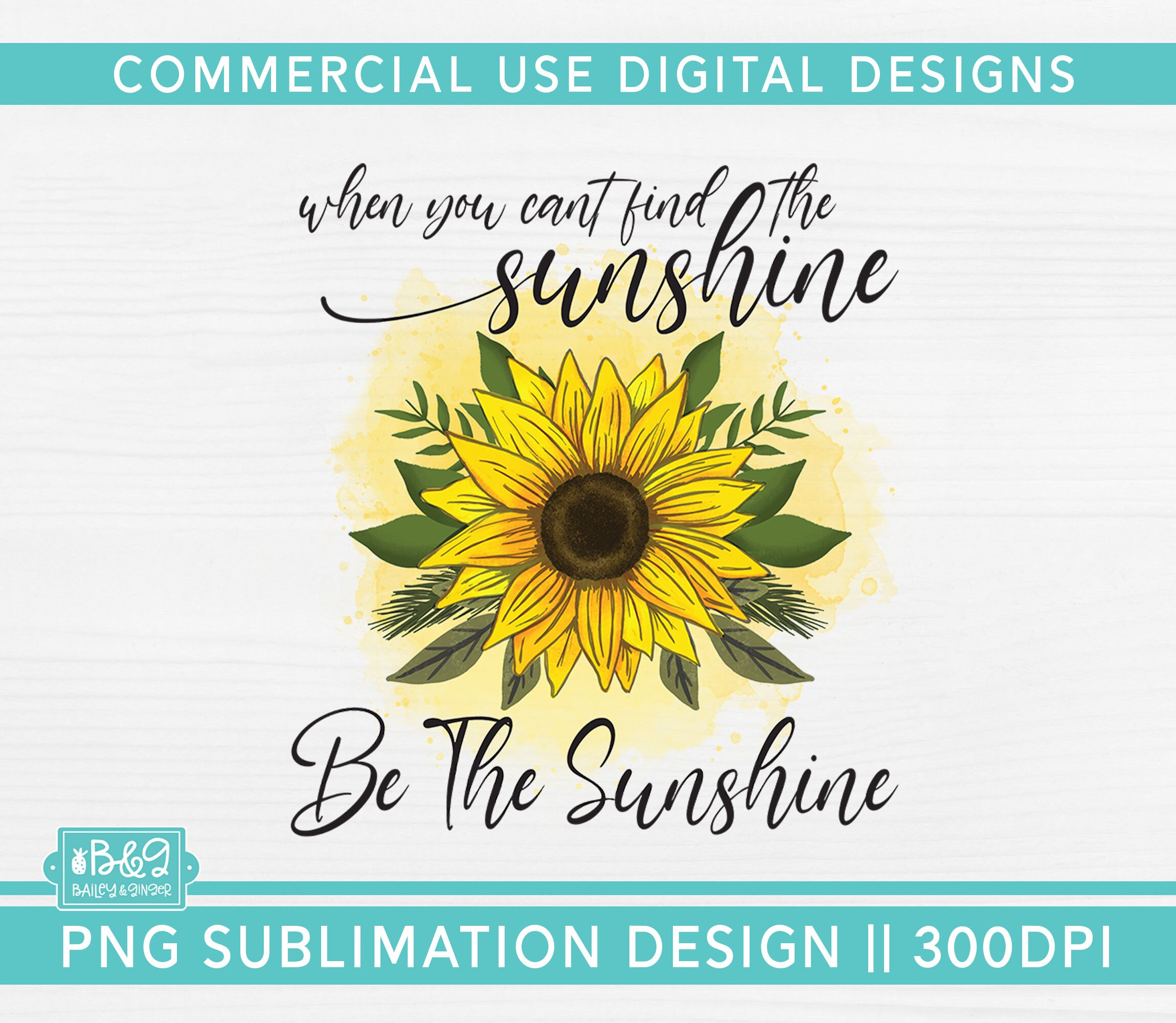 Positivity PNG Sunflower Sublimation - When You Can't Find the Sunshine ...