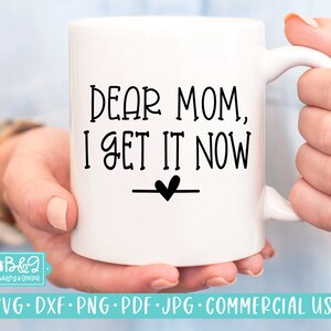 Funny Mom Gift SVG, Mothers Day SVG, Dear Mom I Get It Now, Gift for ...