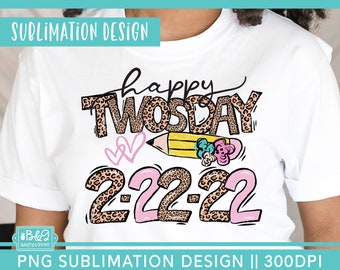 Happy Twosday Sublimation PNG - Cute Student or Teacher Sublimation File for T Shirts, Commercial Use License, Tuesday 2-22-2222