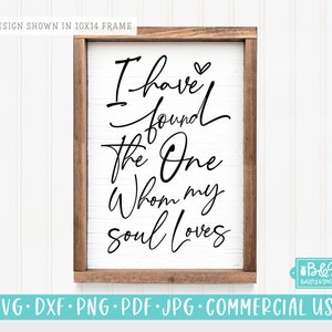 I Have Found The One Whom My Soul Loves | Love Quote Farmhouse Sign SVG, Marriage Quote - Wedding SVG Commercial Use Cut File for Cricut