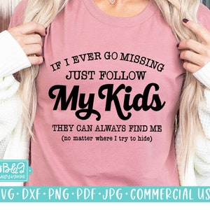 If I Ever Go Missing Just Follow My Kids Funny Mom SVG Cut File for Cricut & Silhouette - Sarcastic SVG Mom Quote Saying Commercial Use