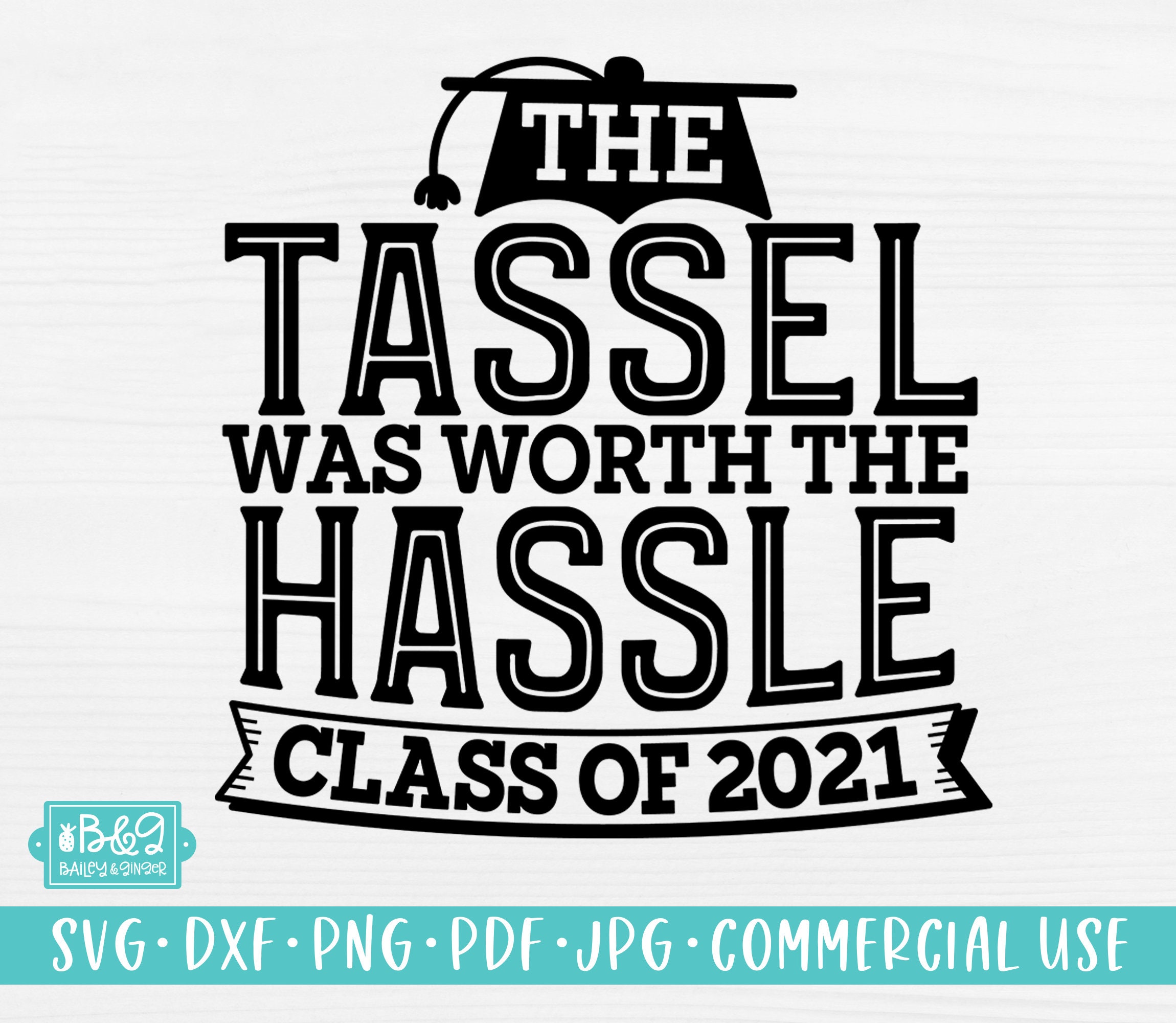 Download 2021 Graduation SVG The Tassel Was Worth The Hassle Class ...