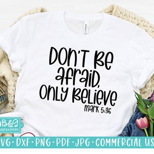 Christian Saying SVG, Don't Be Afraid Only Believe Bible Verse SVG