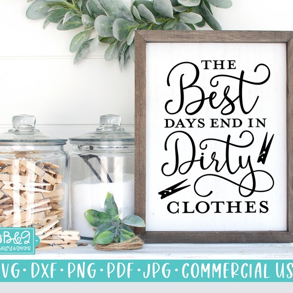 Funny Laundry SVG, Farmhouse SVG, The Best Days End In Dirty Clothes, Mom Quote, Commercial Use SVG Cut File for Cricut or Silhouette