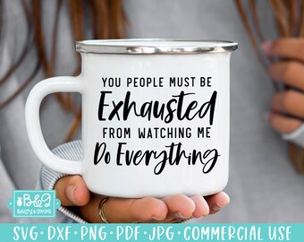 Funny Mom Quote - You People Must Be Exhausted - Sarcastic Mom Life Tired SVG Cut File for Cricut & Silhouette, Commercial Use SVG and PNG