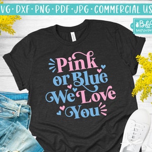 Pink or Blue We Love You SVG Cutting Files, Gender Reveal Baby Shower SVG, Commercial Use SVG, Cricut Cut Files, Silhouette Cut Files
