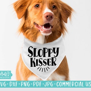 Sloppy Kisser Funny Dog SVG - Dog Bandana SVG Cut File, Commercial Use Cut Files, Cricut or Silhouette, Dog Lover SVG