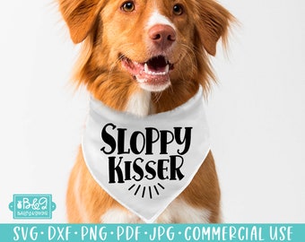 Sloppy Kisser Funny Dog SVG - Dog Bandana SVG Cut File, Commercial Use Cut Files, Cricut or Silhouette, Dog Lover SVG