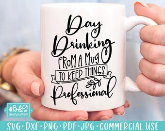 May include: White ceramic mug with black text that reads "Day Drinking From A Mug To Keep Things Professional".