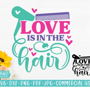 Funny Hairdresser SVG, Hair Stylist Quote, Love Is In The Hair SVG File For Cricut or Silhouette, Commercial Use SVG