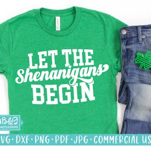 Funny St Patricks Day SVG Cut File, Let The Shenanigans Begin SVG for Saint Patrick&#39;s Day, Commercial Use  Cut File For Cricut or Silhouette