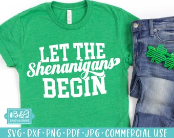Funny St Patricks Day SVG Cut File, Let The Shenanigans Begin SVG for Saint Patrick's Day, Commercial Use  Cut File For Cricut or Silhouette