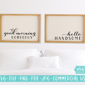 Hello Handsome, Good Morning Gorgeous - Matching Couples Quotes - Bedroom Signs Commercial Use, Cut File for Cricut or Silhouette
