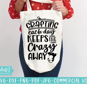 Crafting Each Day Keeps The Crazy Away - Funny Crafting Quote SVG-  Crafter Gift SVG, Commercial Use Cut File For Cricut, Silhouette