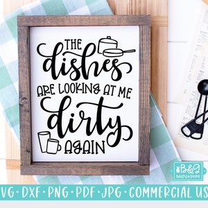 Kitchen SVG, Funny Sign SVG, The Dishes Are Looking At Me Dirty Again, Farmhouse SVG, Commercial Use Cut File, Cricut, Silhouette
