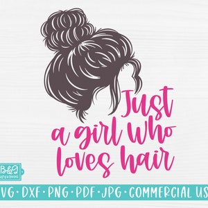 Hairdresser SVG, Messy Bun, Just A Girl Who Loves Hair SVG Cut File For Cricut or Silhouette, Commercial Use SVG, Hair Stylist Gift Design