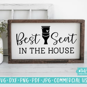 Bathroom SVG, Funny Sign SVG, Best Seat In The House, Farmhouse SVG, Commercial Use Cut File, Cricut, Silhouette