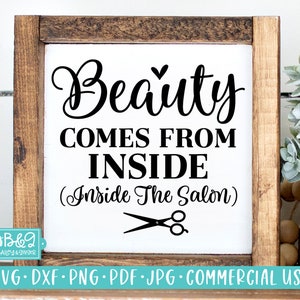 Hair Salon SVG, Hairdresser SVG, Beautiful Comes From Inside The Salon Cut File For Cricut or Silhouette, Commercial Use SVG