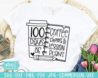 Funny Teacher 100 Days of School SVG Cut File, 100 Days of Coffee, Chaos and Lesson Plans,, Commercial Use SVG, Cricut, Silhouette