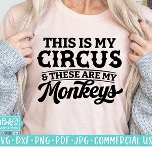 This Is My Circus These Are My Monkeys - Sarcastic SVG Cut File for Cricut & Silhouette, Funny Mom Life Quote, Commercial Use SVG, PNG