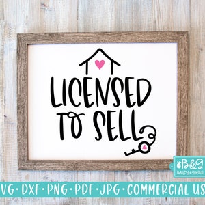 Real Estate Agent SVG Cutting File, Licensed to Sell Quote SVG, Commercial Use SVG, Cricut Cut Files, Silhouette Cut Files