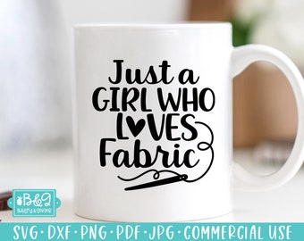 Funny Sewing SVG File, Just A Girl Who Loves Fabric, Quilter SVG, Seamstress, Tailor, Quilting, Crafter, Sewer, Sewing Quote