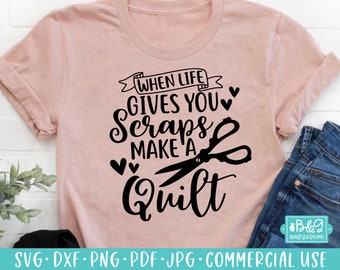 Funny Quilter Quote SVG - When Life Gives You Scraps Make A Quilt SVG Cut File for Cricut or SIlhouette, Commercial Use, Quilter Gift