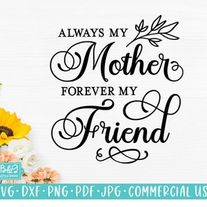 Mom SVG Mothers Day SVG Always My Mother Forever My Friend - Etsy