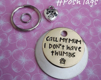 Call my mum/mom/dad - I don't have thumbs - dog tag pet tag hand stamped #PoshTags Collar Christmas Gift Idea