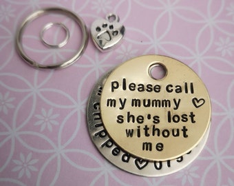 Please call my mummy she's lost without me - dog cat tag pet tag hand stamped Collar Christmas Gift Idea