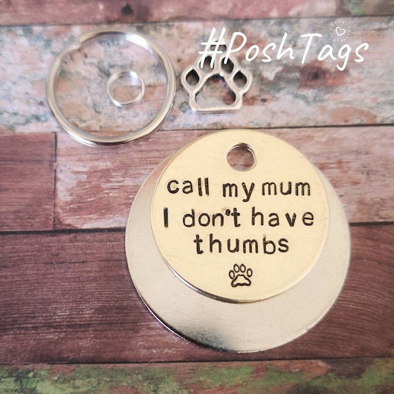 Call My Mum mom dad I Don t Have Thumbs Dog Tag Pet Tag Hand Stamped poshtags Collar Christmas Gift Idea Etsy